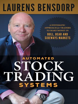 cover image of Automated Stock Trading Systems: a Systematic Approach for Traders to Make Money in Bull, Bear and Sideways
